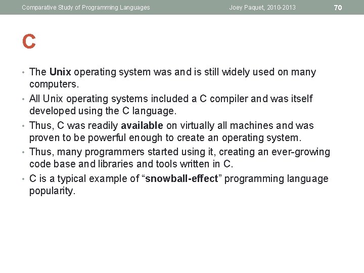 Comparative Study of Programming Languages Joey Paquet, 2010 -2013 C • The Unix operating