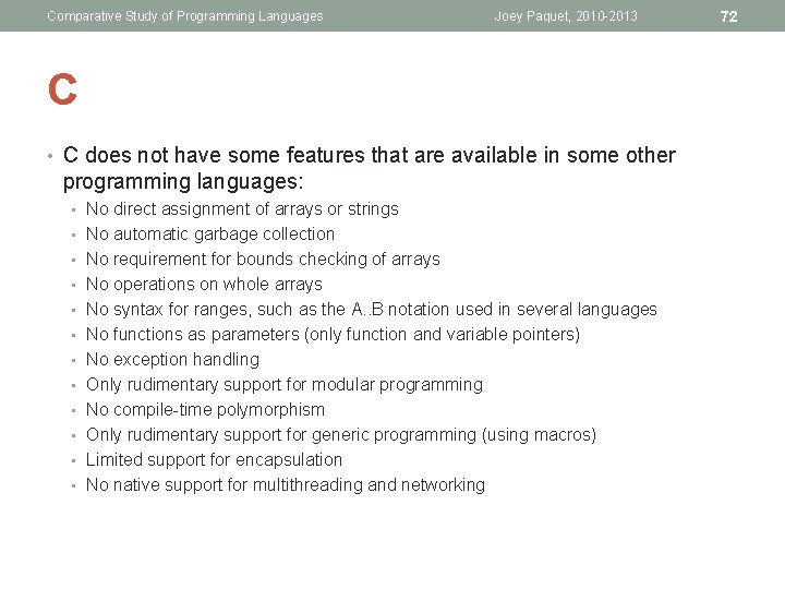 Comparative Study of Programming Languages Joey Paquet, 2010 -2013 C • C does not
