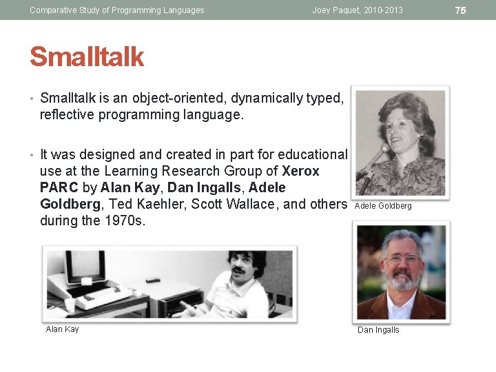 Comparative Study of Programming Languages Joey Paquet, 2010 -2013 Smalltalk • Smalltalk is an