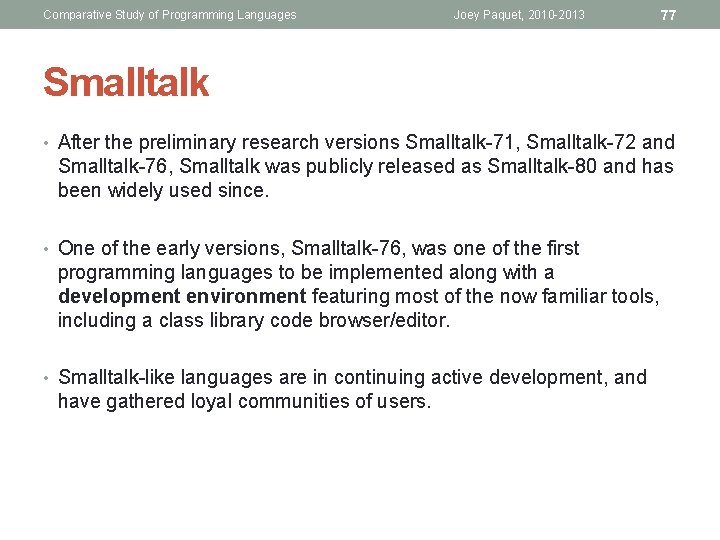 Comparative Study of Programming Languages Joey Paquet, 2010 -2013 77 Smalltalk • After the