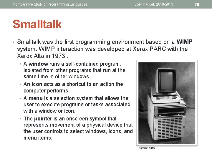 Comparative Study of Programming Languages Joey Paquet, 2010 -2013 Smalltalk • Smalltalk was the