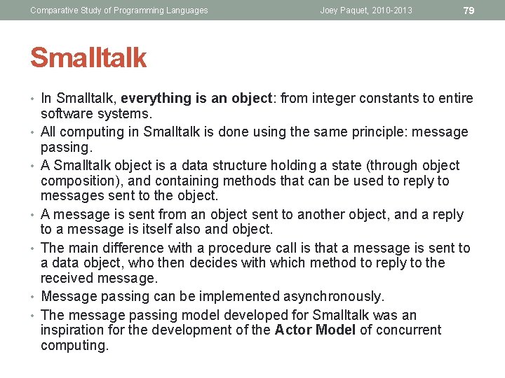 Comparative Study of Programming Languages Joey Paquet, 2010 -2013 79 Smalltalk • In Smalltalk,