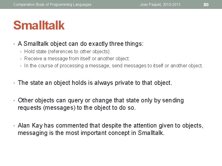 Comparative Study of Programming Languages Joey Paquet, 2010 -2013 80 Smalltalk • A Smalltalk