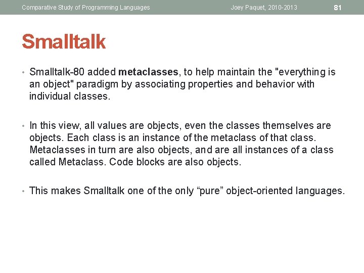 Comparative Study of Programming Languages Joey Paquet, 2010 -2013 81 Smalltalk • Smalltalk-80 added