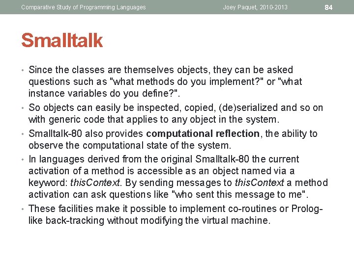 Comparative Study of Programming Languages Joey Paquet, 2010 -2013 84 Smalltalk • Since the
