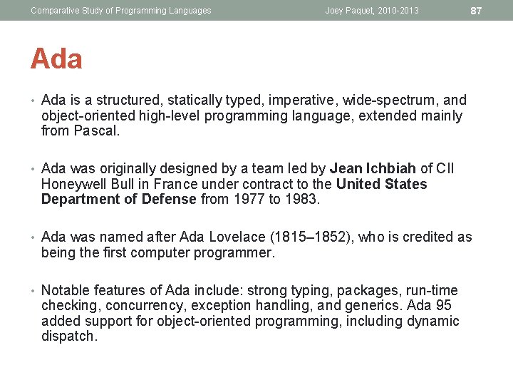 Comparative Study of Programming Languages Joey Paquet, 2010 -2013 87 Ada • Ada is