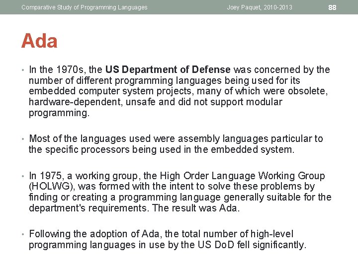 Comparative Study of Programming Languages Joey Paquet, 2010 -2013 88 Ada • In the