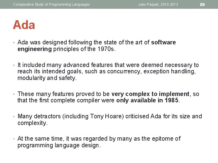 Comparative Study of Programming Languages Joey Paquet, 2010 -2013 89 Ada • Ada was