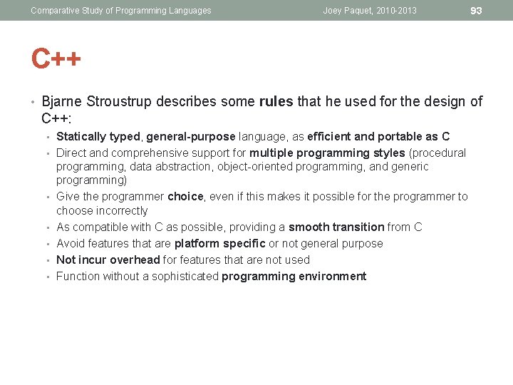 Comparative Study of Programming Languages Joey Paquet, 2010 -2013 93 C++ • Bjarne Stroustrup