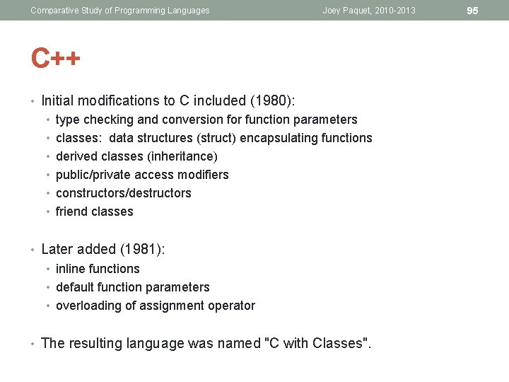 Comparative Study of Programming Languages Joey Paquet, 2010 -2013 C++ • Initial modifications to