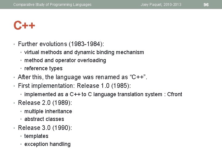 Comparative Study of Programming Languages Joey Paquet, 2010 -2013 C++ • Further evolutions (1983