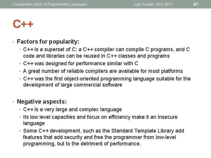 Comparative Study of Programming Languages Joey Paquet, 2010 -2013 C++ • Factors for popularity: