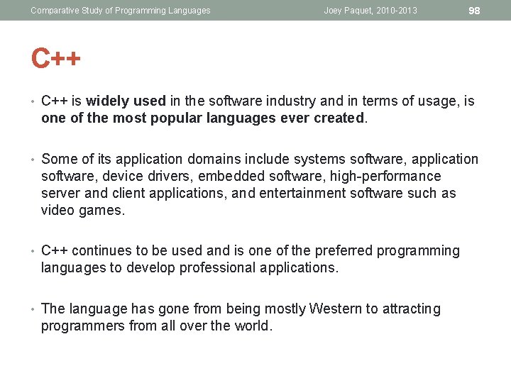 Comparative Study of Programming Languages Joey Paquet, 2010 -2013 98 C++ • C++ is