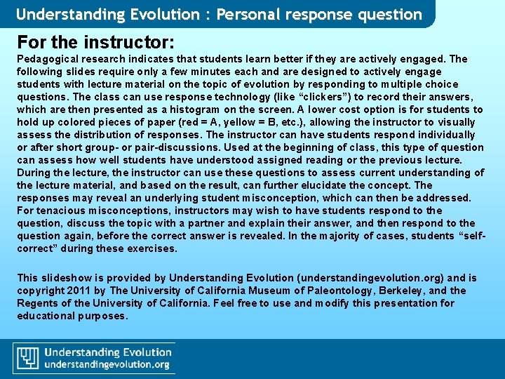 Understanding Evolution : Personal response question For the instructor: Pedagogical research indicates that students