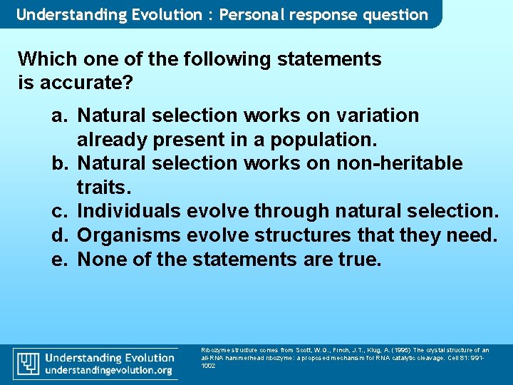 Understanding Evolution : Personal response question Which one of the following statements is accurate?