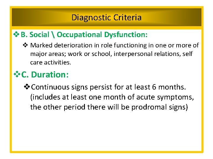 Diagnostic Criteria v B. Social  Occupational Dysfunction: v Marked deterioration in role functioning