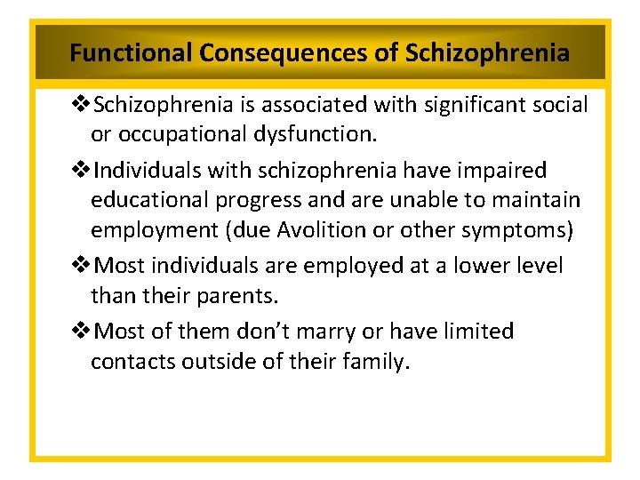 Functional Consequences of Schizophrenia v. Schizophrenia is associated with significant social or occupational dysfunction.