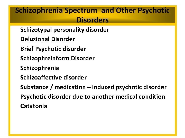 Schizophrenia Spectrum and Other Psychotic Disorders Schizotypal personality disorder Delusional Disorder Brief Psychotic disorder