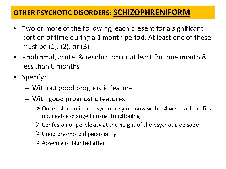 OTHER PSYCHOTIC DISORDERS: SCHIZOPHRENIFORM • Two or more of the following, each present for