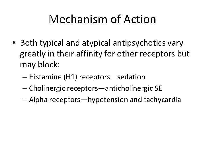 Mechanism of Action • Both typical and atypical antipsychotics vary greatly in their affinity