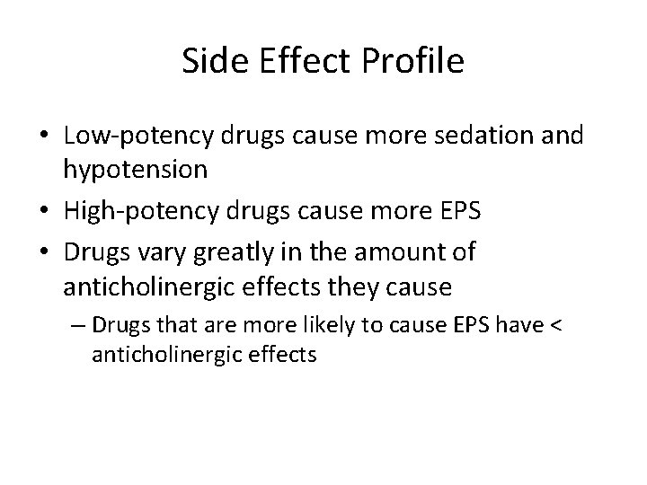Side Effect Profile • Low-potency drugs cause more sedation and hypotension • High-potency drugs