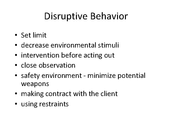Disruptive Behavior Set limit decrease environmental stimuli intervention before acting out close observation safety