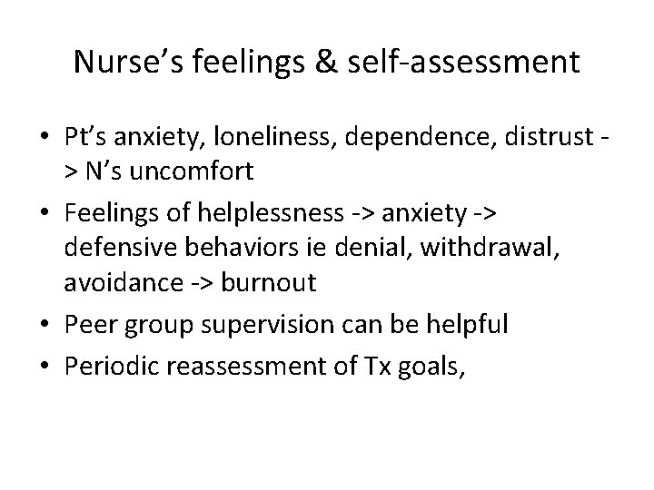 Nurse’s feelings & self-assessment • Pt’s anxiety, loneliness, dependence, distrust > N’s uncomfort •