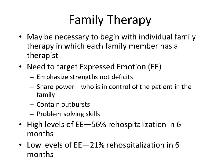 Family Therapy • May be necessary to begin with individual family therapy in which