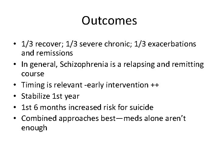 Outcomes • 1/3 recover; 1/3 severe chronic; 1/3 exacerbations and remissions • In general,