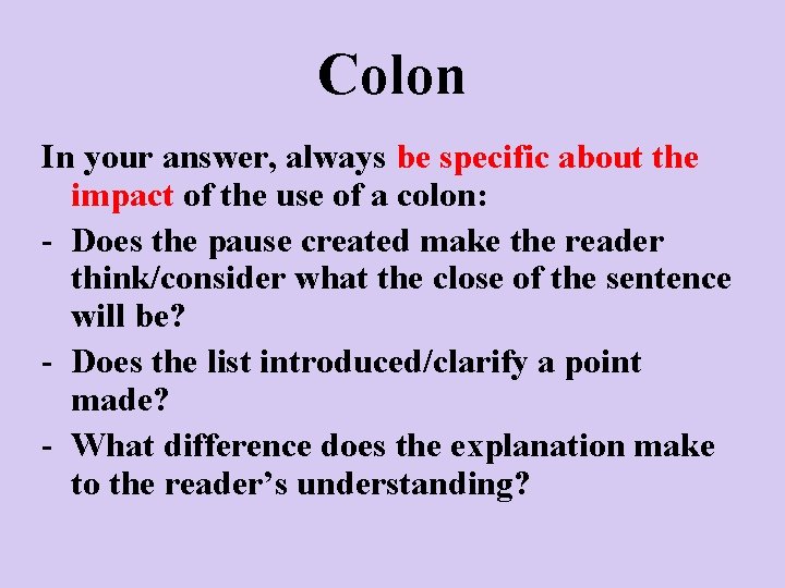 Colon In your answer, always be specific about the impact of the use of