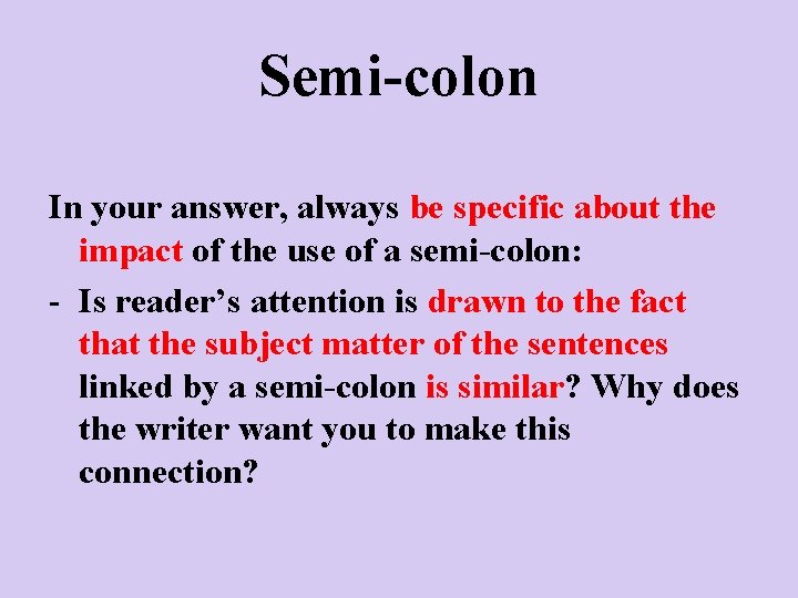 Semi-colon In your answer, always be specific about the impact of the use of