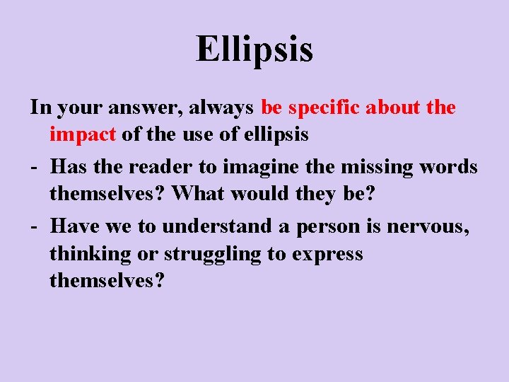 Ellipsis In your answer, always be specific about the impact of the use of