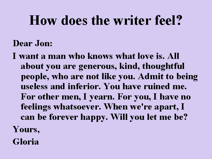How does the writer feel? Dear Jon: I want a man who knows what