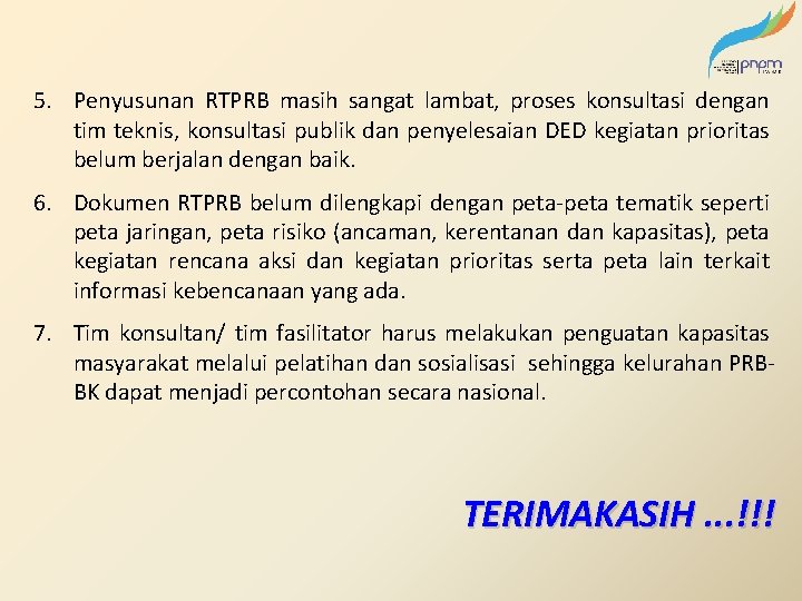 5. Penyusunan RTPRB masih sangat lambat, proses konsultasi dengan tim teknis, konsultasi publik dan