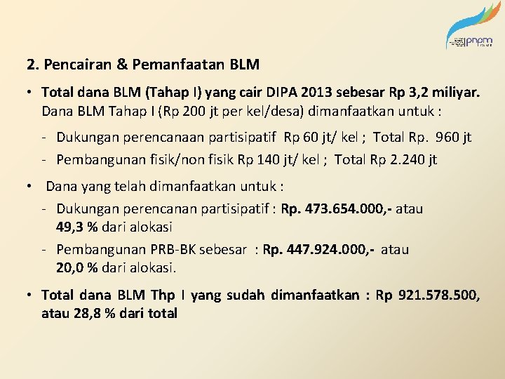 2. Pencairan & Pemanfaatan BLM • Total dana BLM (Tahap I) yang cair DIPA