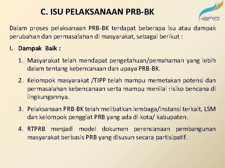 C. ISU PELAKSANAAN PRB-BK Dalam proses pelaksanaan PRB-BK terdapat beberapa isu atau dampak perubahan