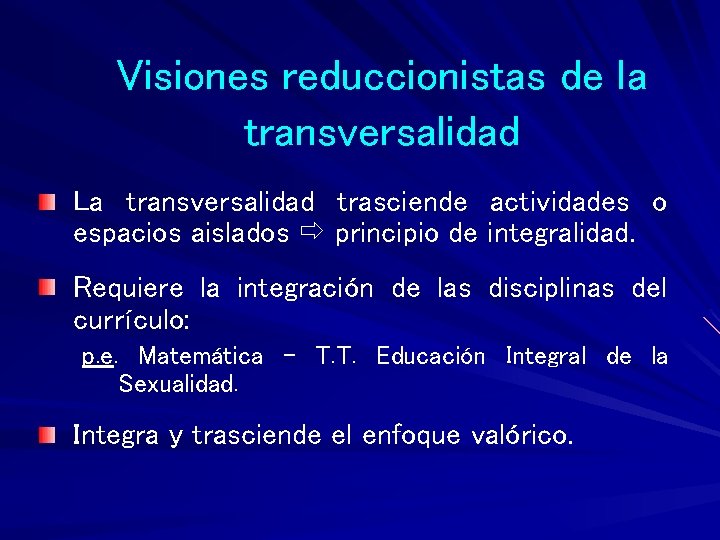 Visiones reduccionistas de la transversalidad La transversalidad trasciende actividades o espacios aislados principio de