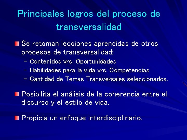 Principales logros del proceso de transversalidad Se retoman lecciones aprendidas de otros procesos de