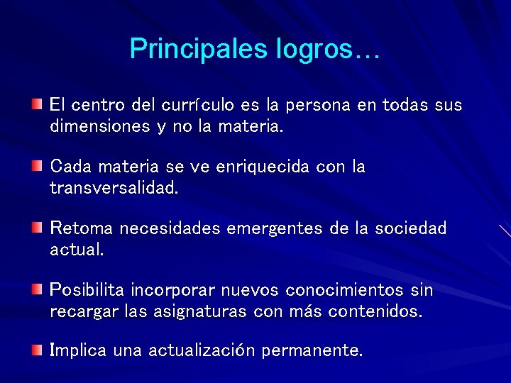 Principales logros… El centro del currículo es la persona en todas sus dimensiones y