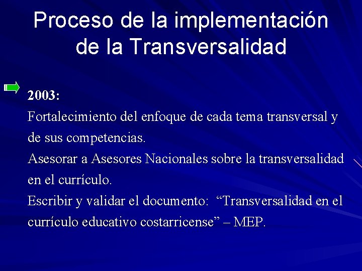 Proceso de la implementación de la Transversalidad 2003: Fortalecimiento del enfoque de cada tema