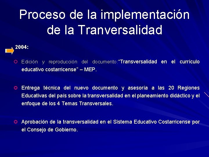 Proceso de la implementación de la Tranversalidad 2004: ¢ Edición y reproducción del documento: