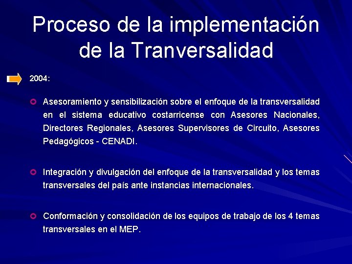 Proceso de la implementación de la Tranversalidad 2004: ¢ Asesoramiento y sensibilización sobre el
