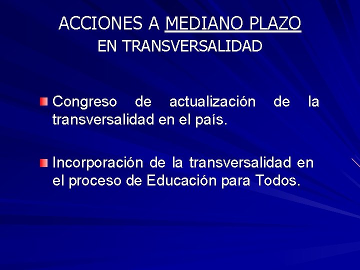 ACCIONES A MEDIANO PLAZO EN TRANSVERSALIDAD Congreso de actualización transversalidad en el país. de