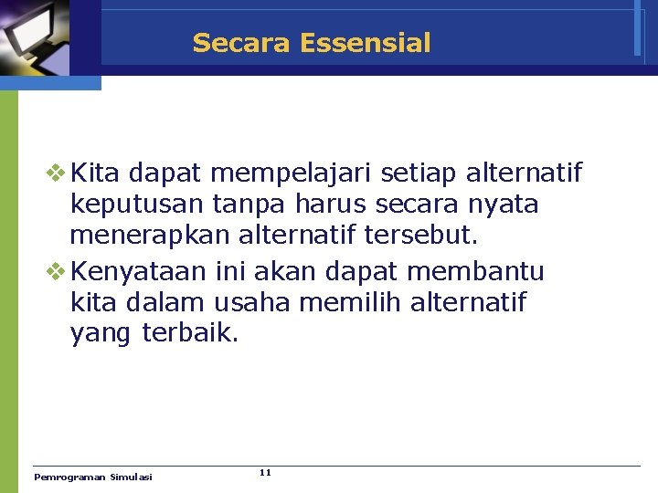 Secara Essensial v Kita dapat mempelajari setiap alternatif keputusan tanpa harus secara nyata menerapkan