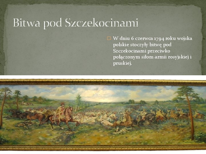 Bitwa pod Szczekocinami � W dniu 6 czerwca 1794 roku wojska polskie stoczyły bitwę