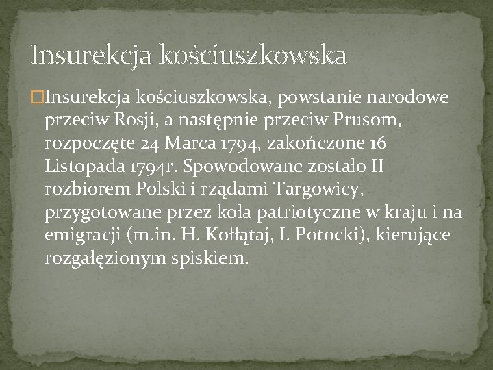 Insurekcja kościuszkowska �Insurekcja kościuszkowska, powstanie narodowe przeciw Rosji, a następnie przeciw Prusom, rozpoczęte 24