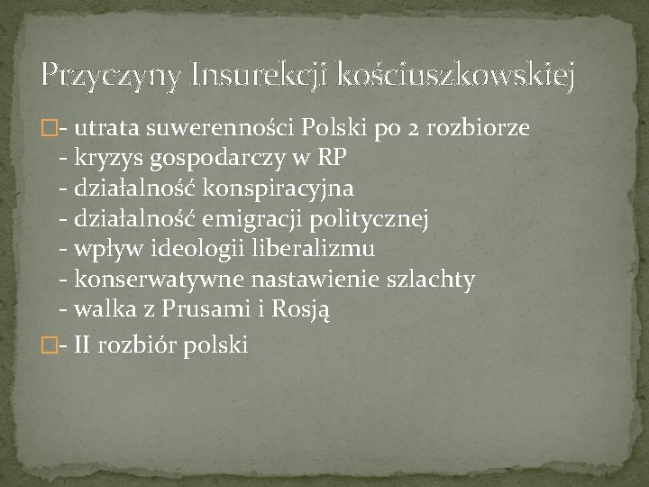 Przyczyny Insurekcji kościuszkowskiej �- utrata suwerenności Polski po 2 rozbiorze - kryzys gospodarczy w