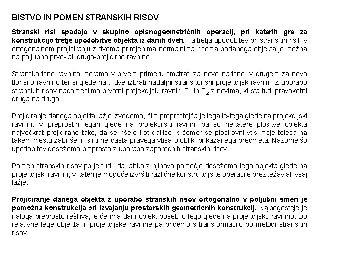 BISTVO IN POMEN STRANSKIH RISOV Stranski risi spadajo v skupino opisnogeometričnih operacij, pri katerih