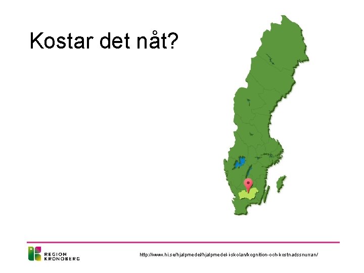 Kostar det nåt? http: //www. hi. se/hjalpmedel-i-skolan/kognition-och-kostnadssnurran/ 