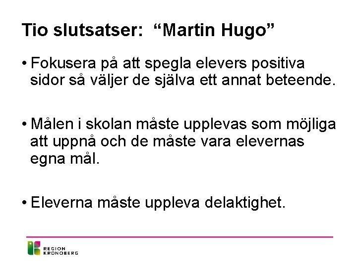 Tio slutsatser: “Martin Hugo” • Fokusera på att spegla elevers positiva sidor så väljer